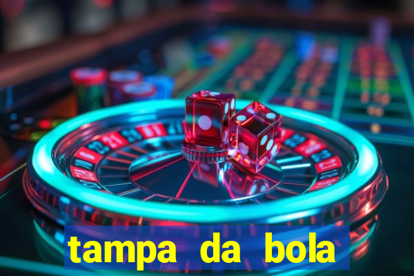 tampa da bola futebol ao vivo hoje